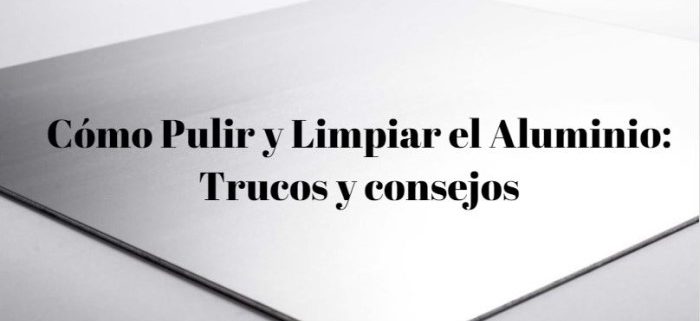 cómo limpiar el aluminio